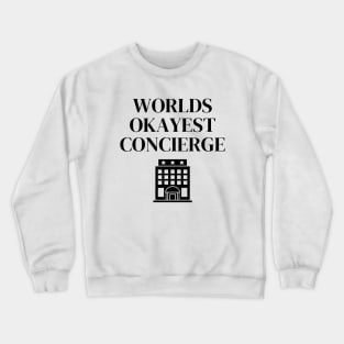 World okayest concierge Crewneck Sweatshirt